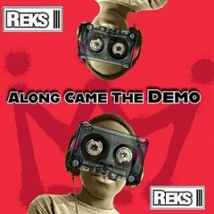 Reks – Along Came the Demo (2025)