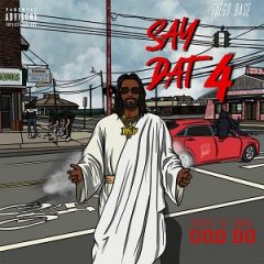 Fuego Base – Say Dat 4: Proof of What God Do (2025)
