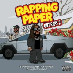 Chip Tha Ripper & Chuck Inglish – Rapping Paper (Gift Raps 2) (2025)