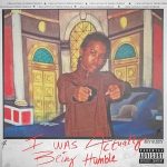 Shy Glizzy – I Was Actually Being Humble (2025) Shy Glizzy – I Was Actually Being Humble (2025)