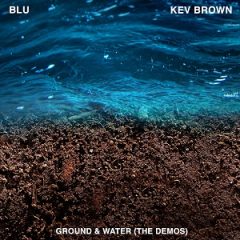 Blu & Kev Brown – Ground & Water (The Demos) (2025)