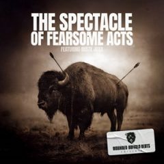 Wounded Buffalo Beats & Ruste Juxx – The Spectacle of Fearsome Acts (2026)
