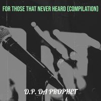 D.P. Da Prophet – For Those That Never Heard (2026)