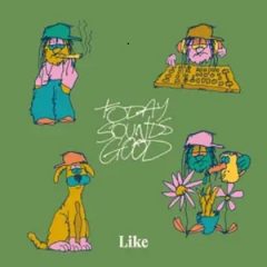 Like – Today Sounds Good (2026)