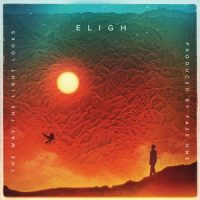 Eligh & Faze One – The Way the Light Looks (2026)