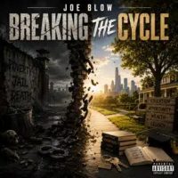 Joe Blow – Breaking the Cycle (2026)