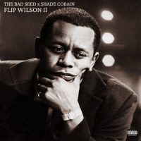 The Bad Seed & Shade Cobain – Flip Wilson 2 (2026)